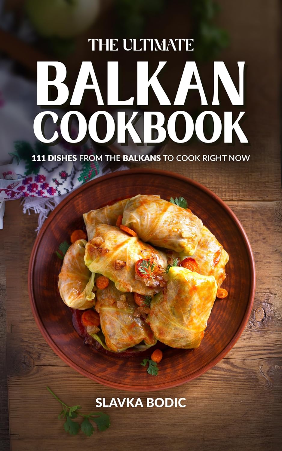 The Ultimate Balkan Cookbook with 111 recipes